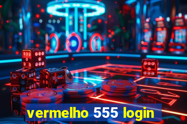 vermelho 555 login